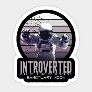 Introverted-But-Willing-to-Discuss-Sanctuary-Moon Sticker